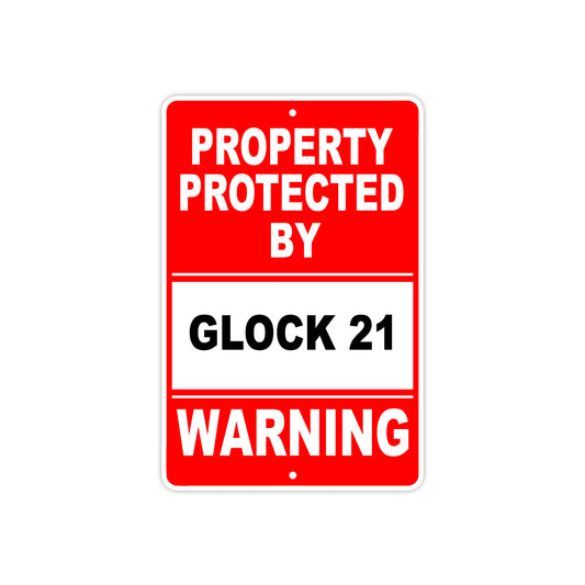 Property Protected by Glock 21 Gun Pistol Rifle Revolver Warning Aluminum Metal Plate Sign