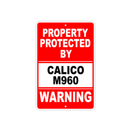 Property Protected by Calico M960 Gun Pistol Rifle Revolver Warning Aluminum Metal Plate Sign