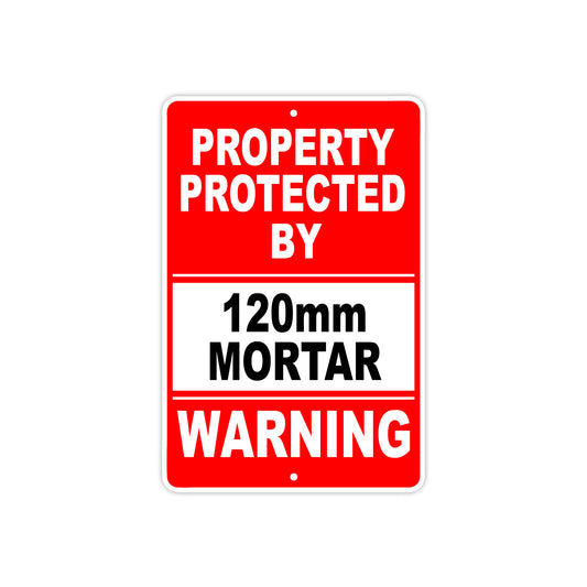 Property Protected by 120mm Mortar Gun Pistol Rifle Revolver Warning Aluminum Metal Plate Sign
