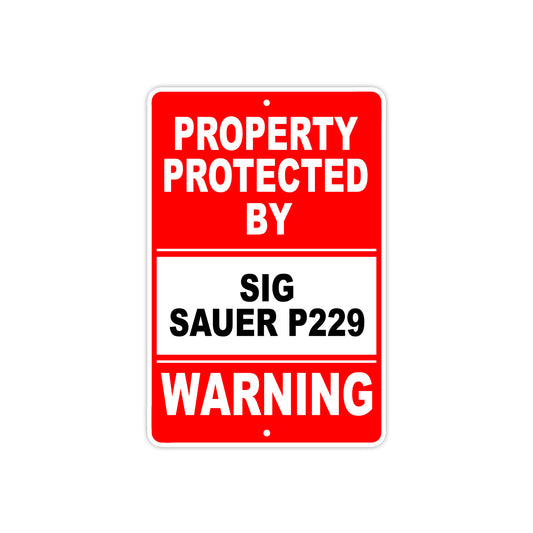 Property Protected by Sig Sauer P229 Gun Pistol Rifle Revolver Warning Aluminum Metal Plate Sign