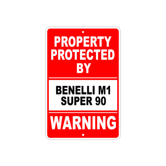 Property Protected by Benelli M1 Super 90 Gun Pistol Rifle Revolver Aluminum Metal Plate Sign
