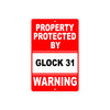Property Protected by Glock 31 Gun Pistol Rifle Revolver Warning Aluminum Metal Plate Sign