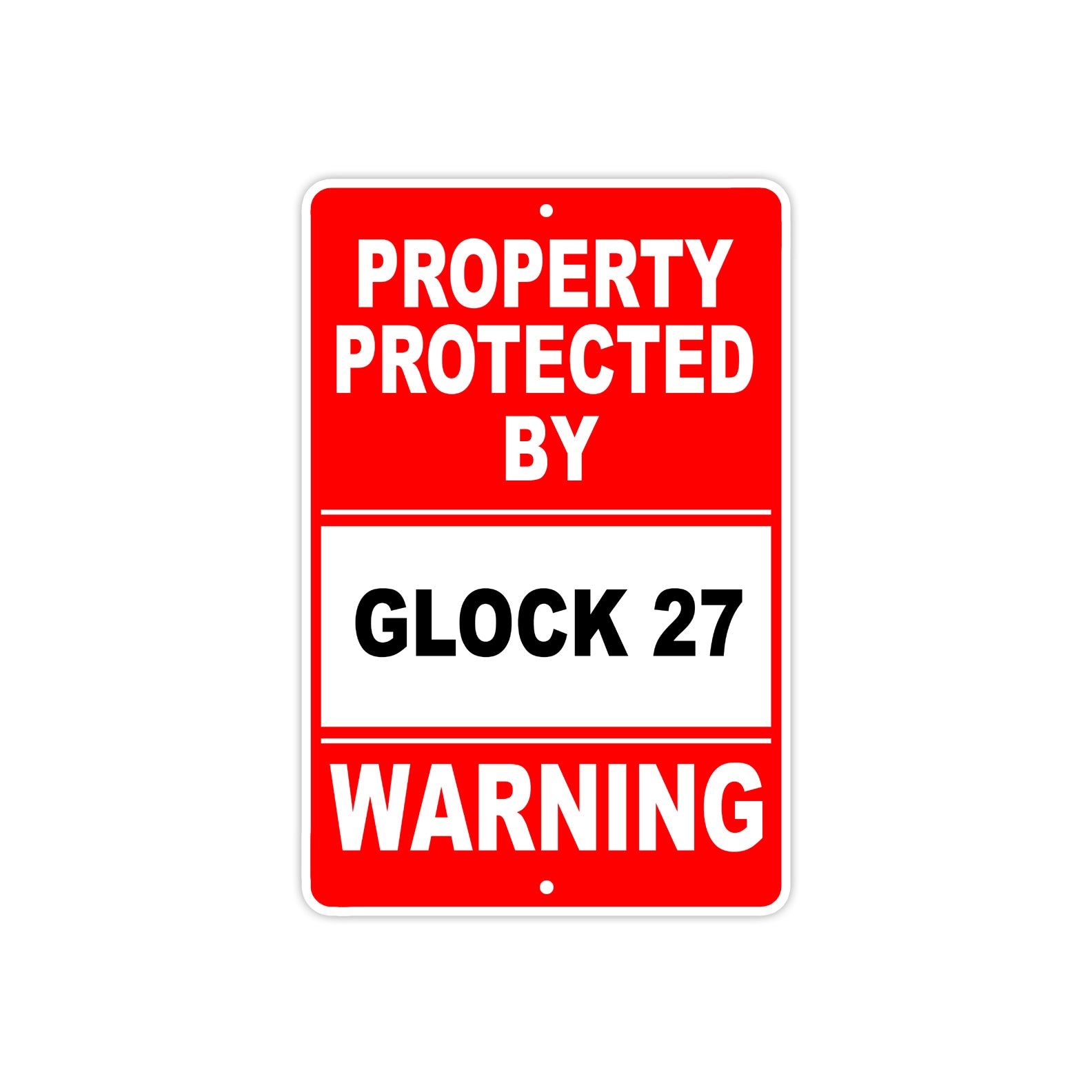 Property Protected by Glock 27 Gun Pistol Rifle Revolver Warning Aluminum Metal Plate Sign