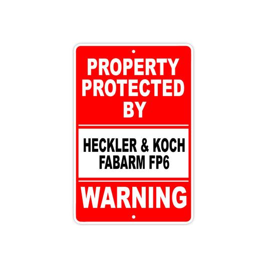 Property Protected by Heckler & Koch Fabarm FP6 Gun Rifle Revolver Aluminum Metal Plate Sign