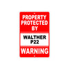 Property Protected by Walther P22 Gun Pistol Rifle Revolver Warning Aluminum Metal Plate Sign