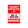 Property Protected by Mk 14 Mod Ebr Gun Pistol Rifle Revolver Warning Aluminum Metal Plate Sign
