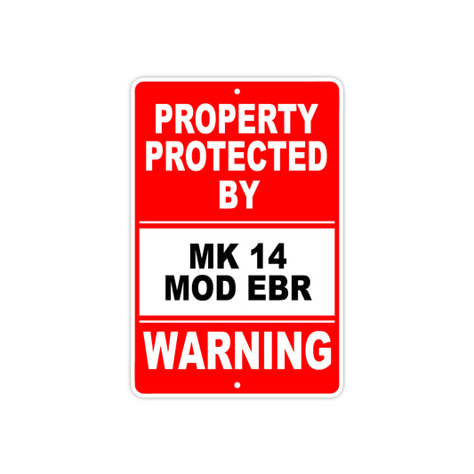 Property Protected by Mk 14 Mod Ebr Gun Pistol Rifle Revolver Warning Aluminum Metal Plate Sign