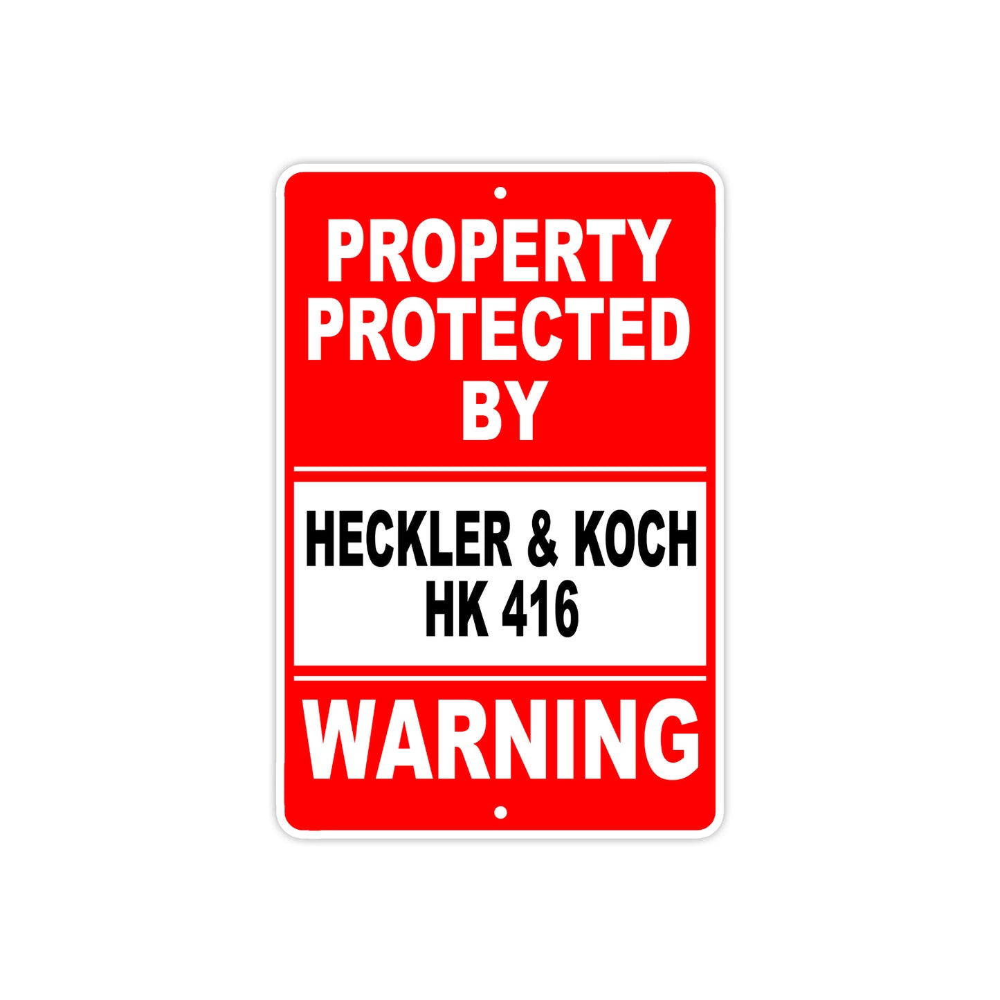 Property Protected by Heckler & Koch Hk 416 Gun Pistol Rifle Revolver Aluminum Metal Plate Sign