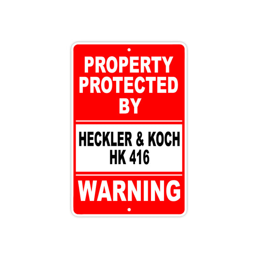 Property Protected by Heckler & Koch Hk 416 Gun Pistol Rifle Revolver Aluminum Metal Plate Sign