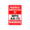 Property Protected by Mps Aa-12 Gun Pistol Rifle Revolver Warning Aluminum Metal Plate Sign