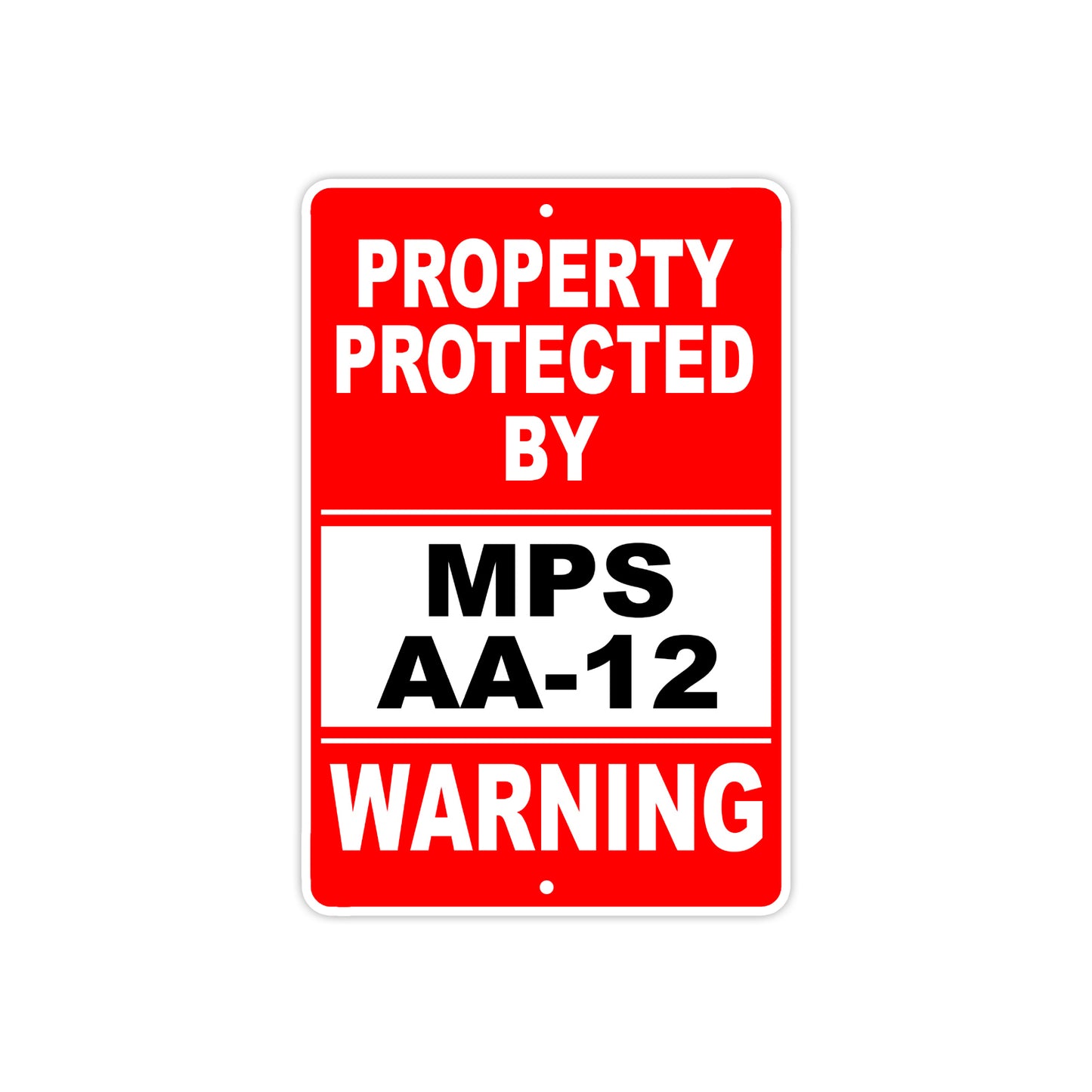 Property Protected by Mps Aa-12 Gun Pistol Rifle Revolver Warning Aluminum Metal Plate Sign