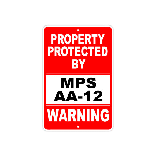 Property Protected by Mps Aa-12 Gun Pistol Rifle Revolver Warning Aluminum Metal Plate Sign