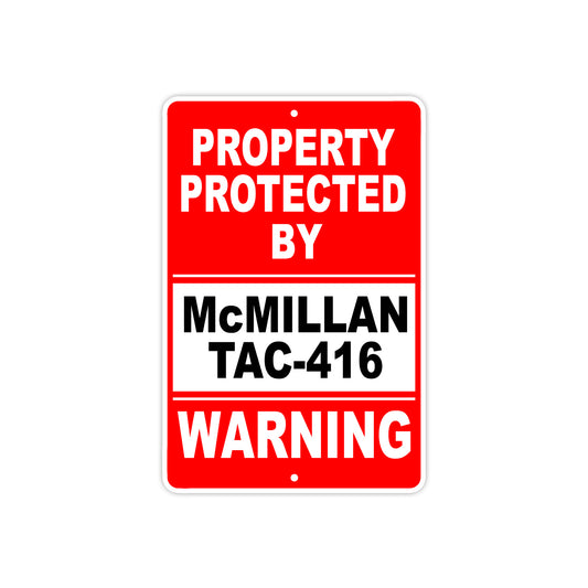Property Protected by McMillan Tac-416 Gun Pistol Rifle Revolver Aluminum Metal Plate Sign