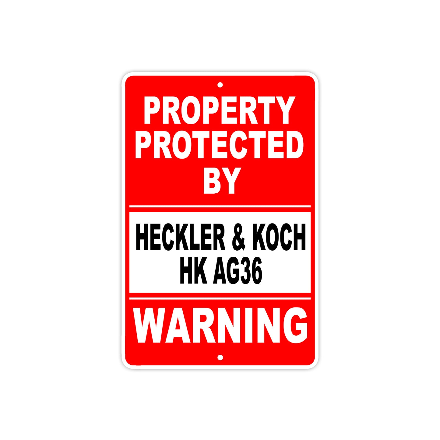 Property Protected by Heckler & Koch Hk Ag36 Gun Pistol Rifle Revolver Aluminum Metal Plate Sign
