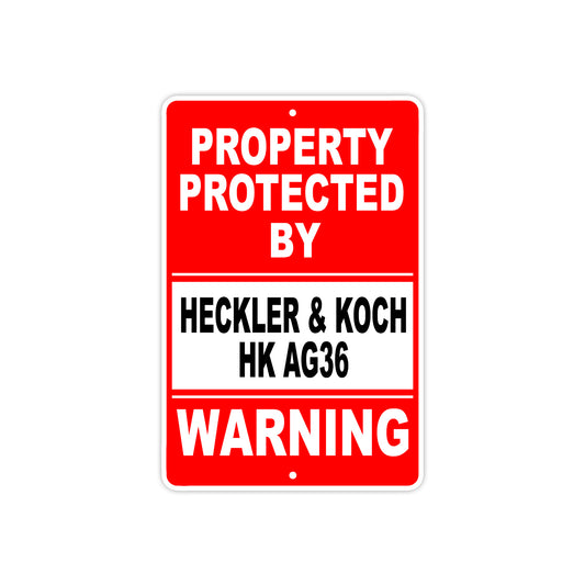 Property Protected by Heckler & Koch Hk Ag36 Gun Pistol Rifle Revolver Aluminum Metal Plate Sign