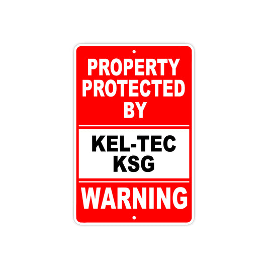 Property Protected by Kel-Tec Ksg Gun Pistol Rifle Revolver Warning Aluminum Metal Plate Sign
