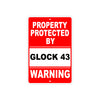 Property Protected by Glock 43 Gun Pistol Rifle Revolver Warning Aluminum Metal Plate Sign