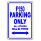 Ford F150 Parking Only All Others Will Be Towed Aluminum Decor Garage Sign