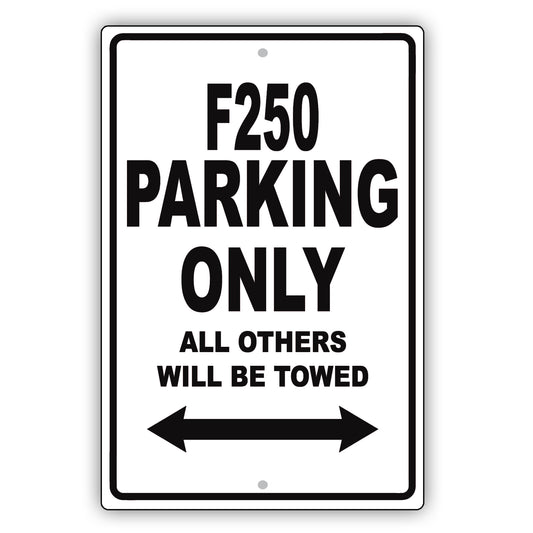 Ford F250 Parking Only All Others Will Be Towed Aluminum Decor Garage Sign