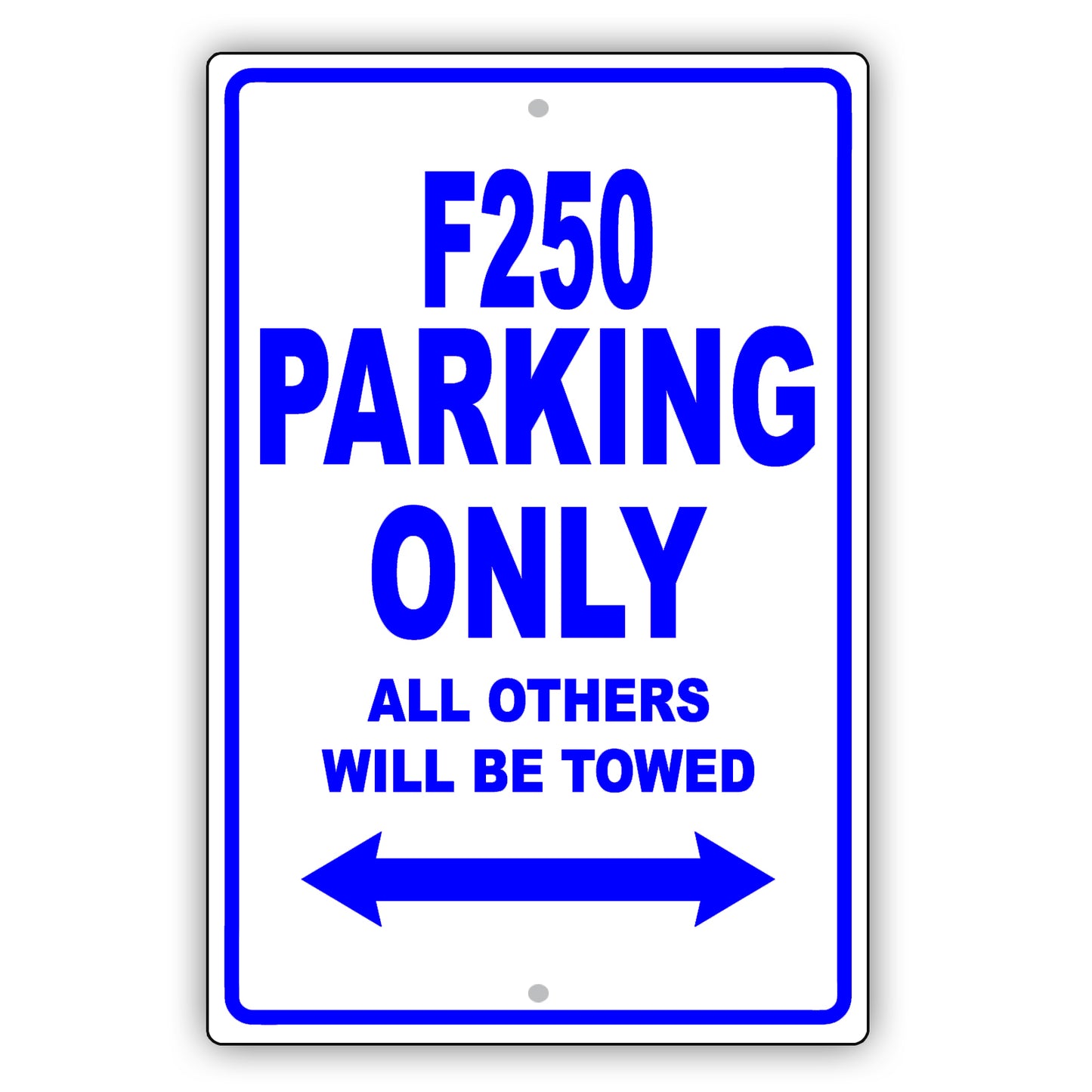 Ford F250 Parking Only All Others Will Be Towed Aluminum Decor Garage Sign