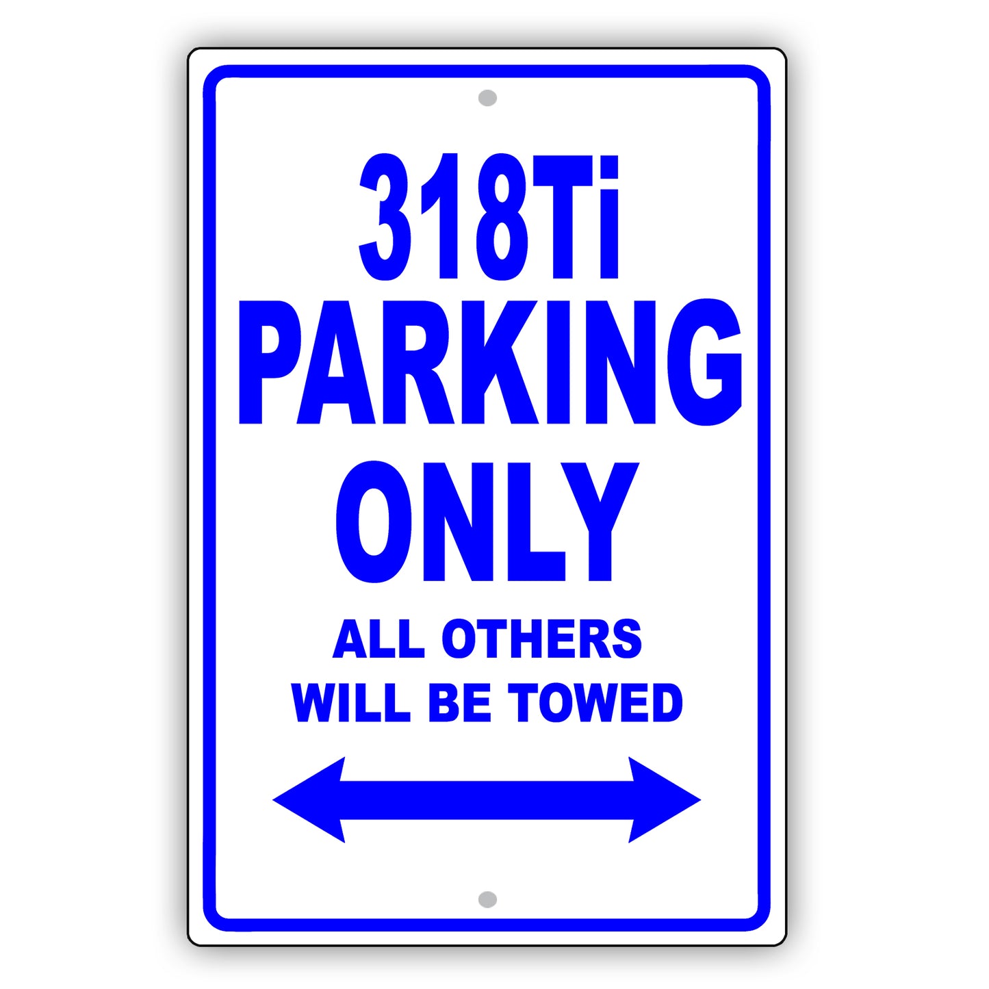 Bmw 318ti Parking Only All Others Will Be Towed Aluminum Decor Garage Sign