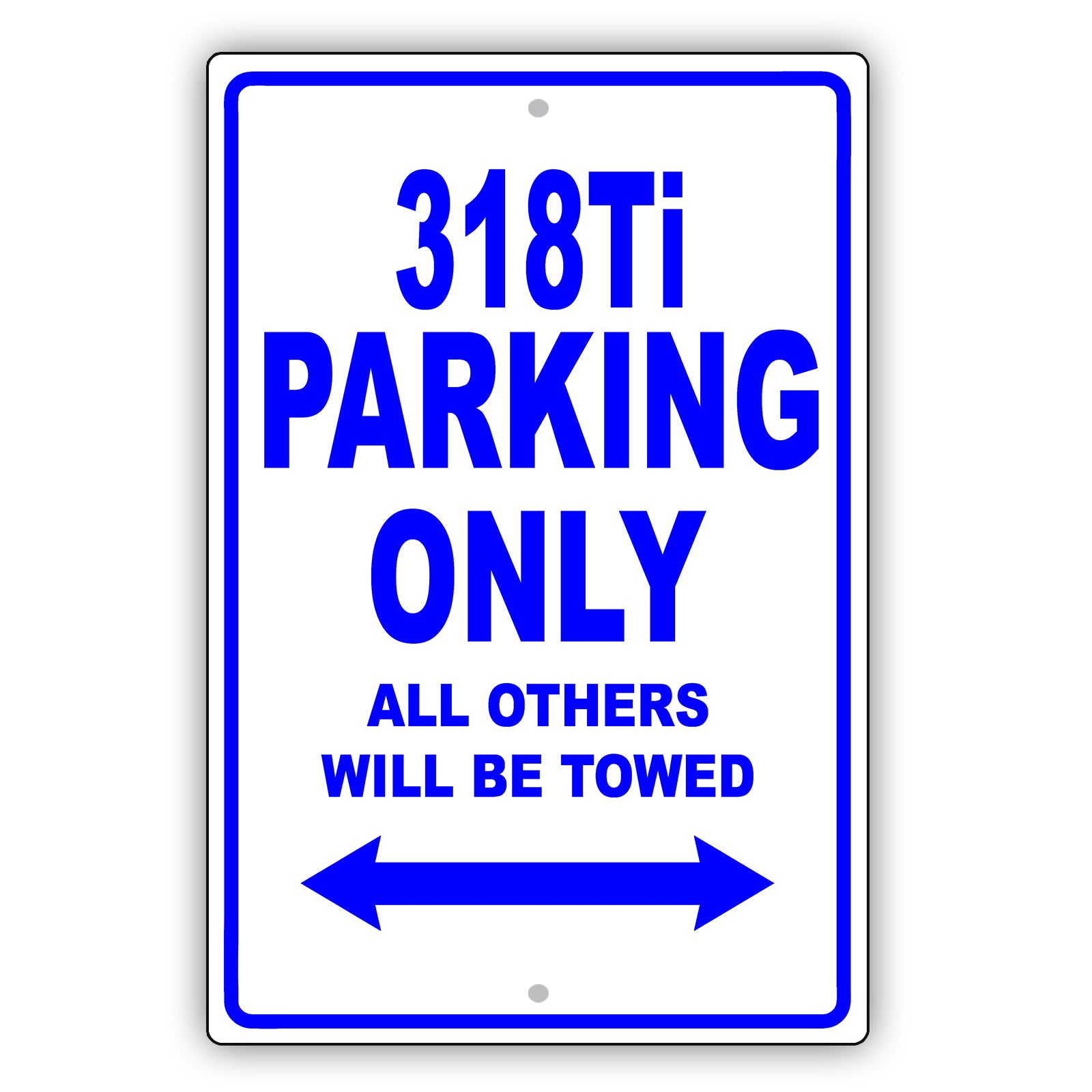 Bmw 318ti Parking Only All Others Will Be Towed Aluminum Decor Garage Sign