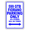 Ferrari 599 Gtb Fiorano Parking Only Others Will Be Towed Aluminum Garage Sign