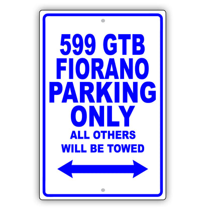 Ferrari 599 Gtb Fiorano Parking Only Others Will Be Towed Aluminum Garage Sign