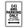 Mercedes Benz C 43 Amg Parking Only All Others Will Be Towed Aluminum Garage Sign