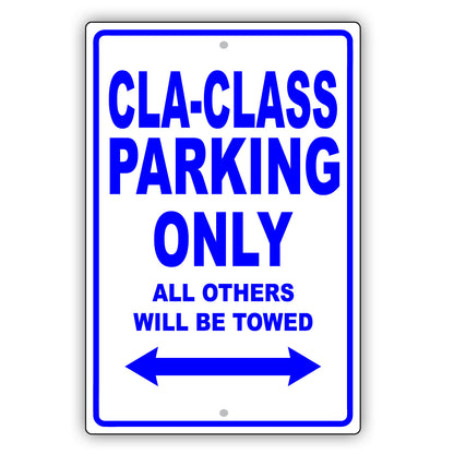 Mercedes Benz Cla Class Parking Only All Others Will Be Towed Aluminum Garage Sign