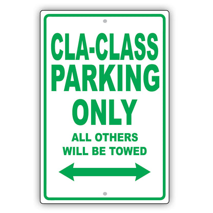Mercedes Benz Cla Class Parking Only All Others Will Be Towed Aluminum Garage Sign