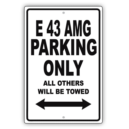 Mercedes Benz E 43 Amg Parking Only All Others Will Be Towed Aluminum Garage Sign