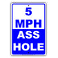 5 Mph Speed Limit Slow Down A** Hole Gag Jokes Funny Highway Road Notice Aluminum