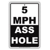 5 Mph Speed Limit Slow Down A** Hole Gag Jokes Funny Highway Road Notice Aluminum