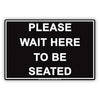 Please Wait Here To Be Seated Courtesy Customer Service Alert Caution Warning Notice Aluminum