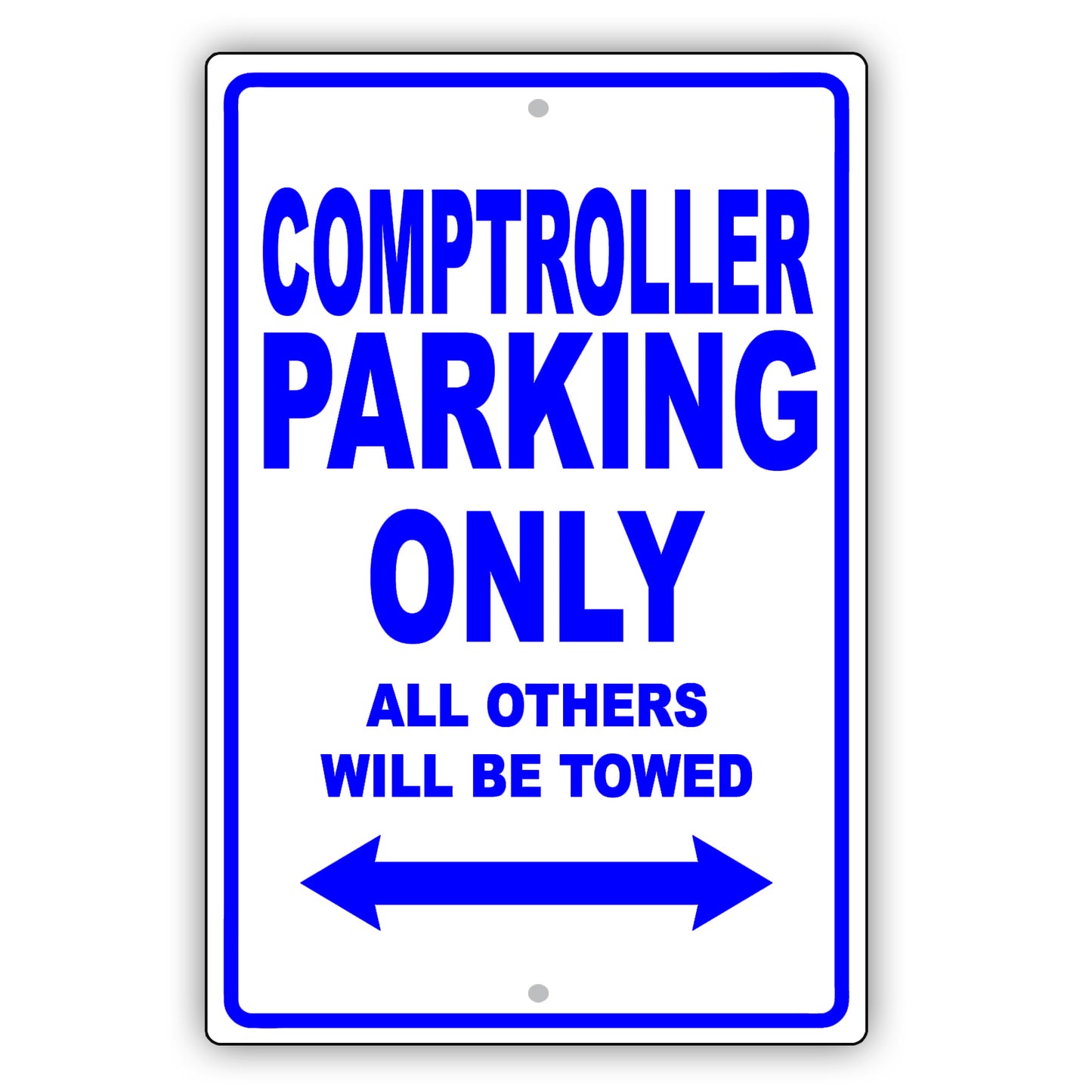 Comptroller Parking Only All Others Will Be Towed Aluminum Metal Sign Plate