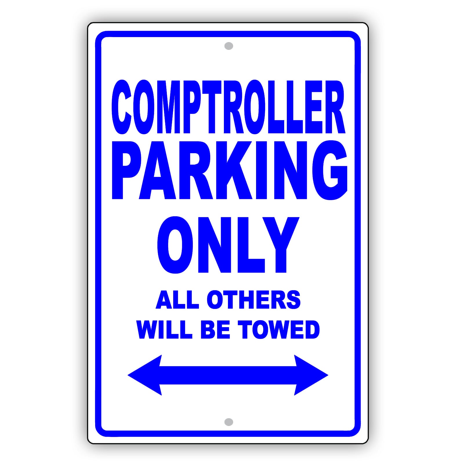 Comptroller Parking Only All Others Will Be Towed Aluminum Metal Sign Plate