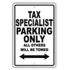 Tax Specialist Parking Only All Others Will Be Towed Aluminum Metal Sign Plate