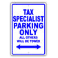 Tax Specialist Parking Only All Others Will Be Towed Aluminum Metal Sign Plate