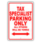 Tax Specialist Parking Only All Others Will Be Towed Aluminum Metal Sign Plate