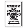 Retirement Plan Counselor Parking Only All Others Will Be Towed Aluminum Metal Sign Plate