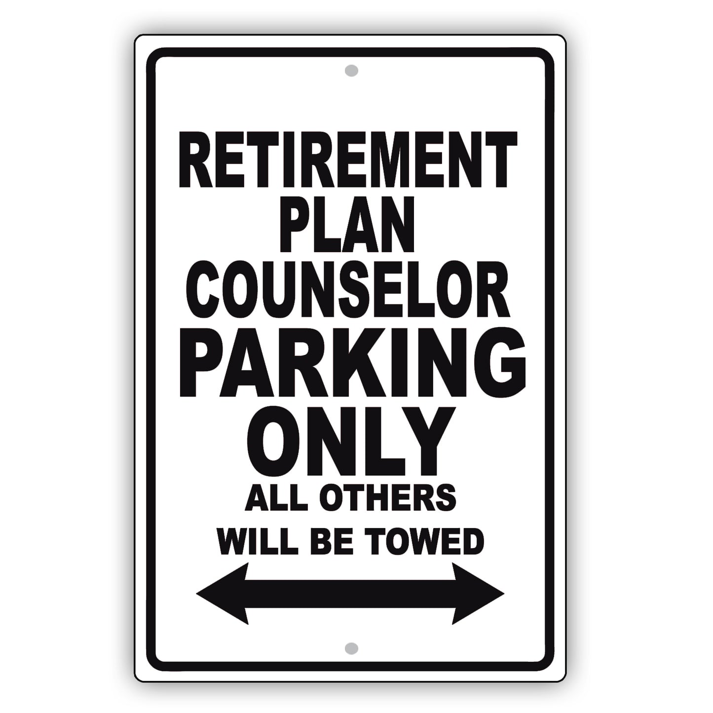 Retirement Plan Counselor Parking Only All Others Will Be Towed Aluminum Metal Sign Plate