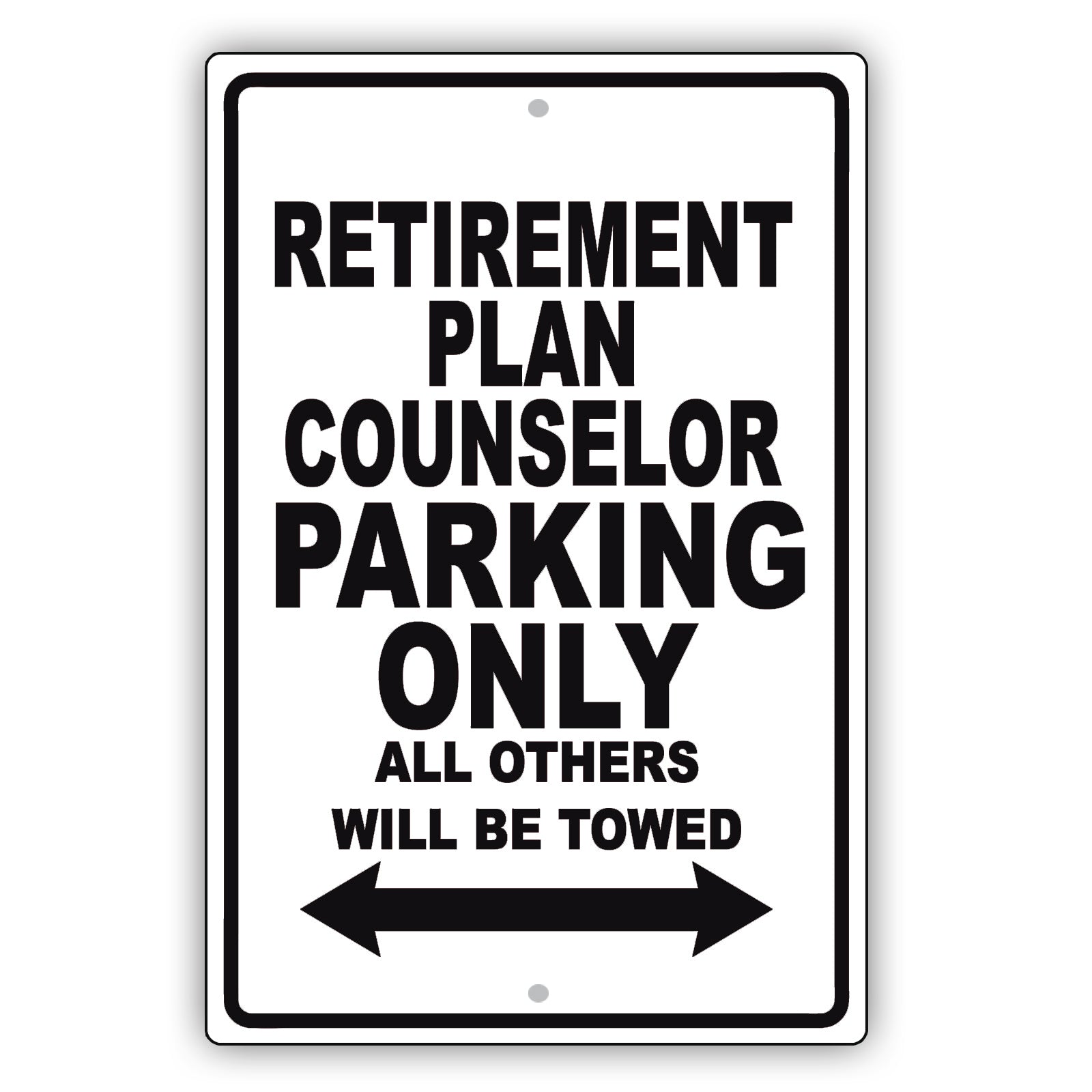 Retirement Plan Counselor Parking Only All Others Will Be Towed Aluminum Metal Sign Plate