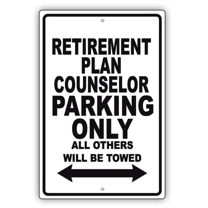 Retirement Plan Counselor Parking Only All Others Will Be Towed Aluminum Metal Sign Plate
