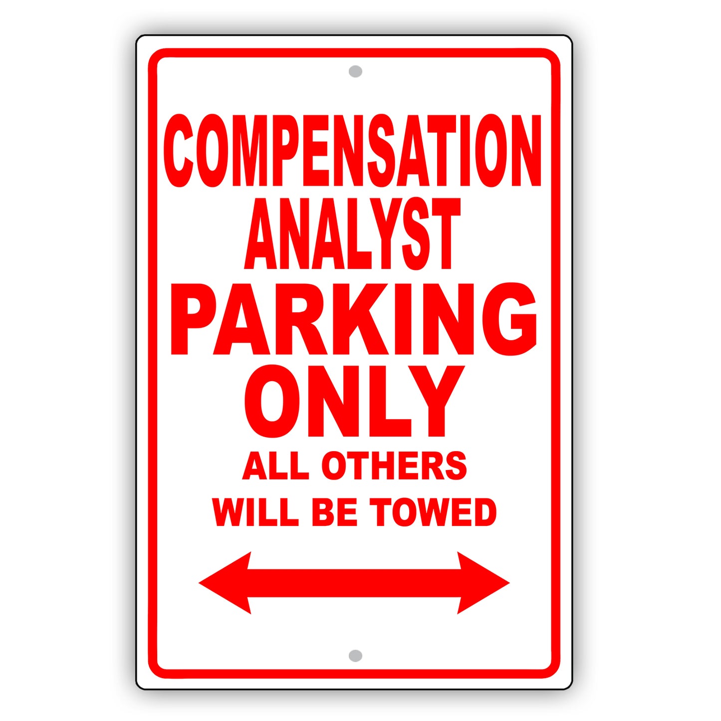 Compensation Analyst Parking Only All Others Will Be Towed Aluminum Metal Sign Plate