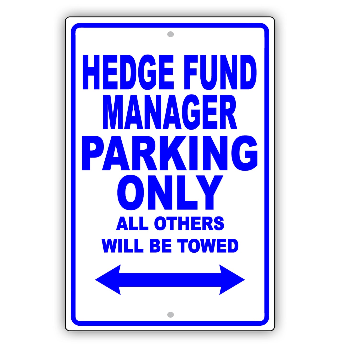 Hedge Fund Manager Parking Only All Others Will Be Towed Aluminum Metal Sign Plate