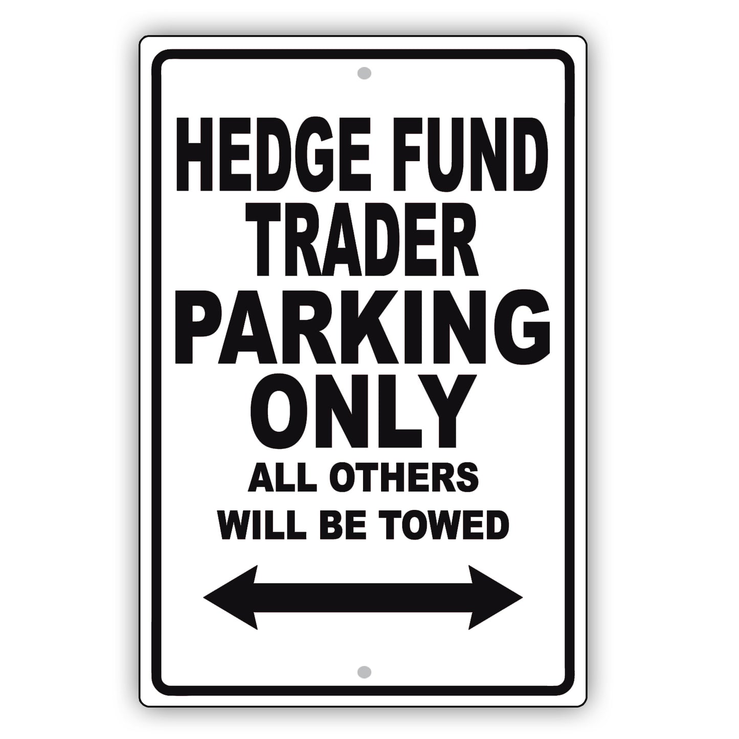 Hedge Fund Trader Parking Only All Others Will Be Towed Aluminum Metal Sign Plate