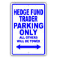 Hedge Fund Trader Parking Only All Others Will Be Towed Aluminum Metal Sign Plate