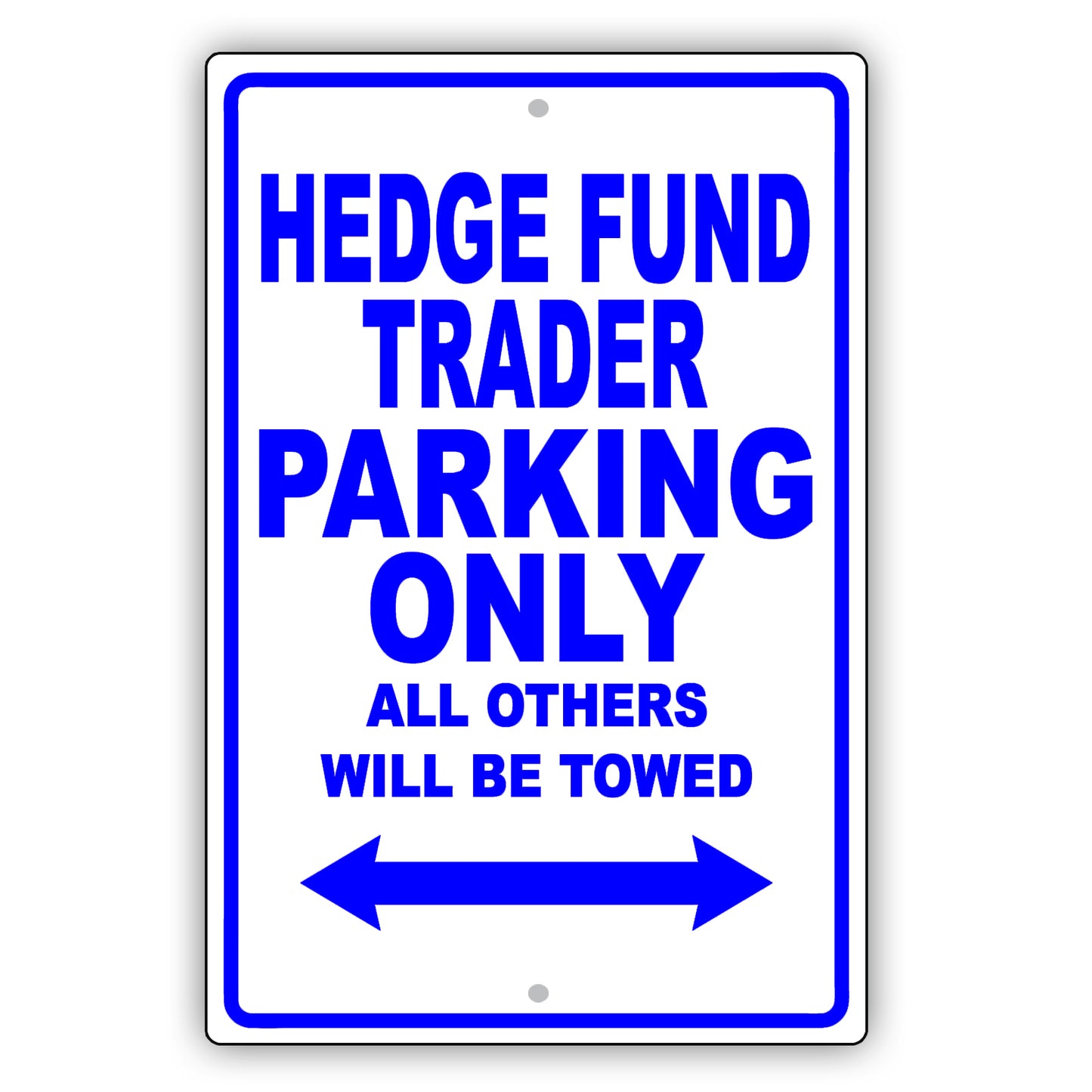 Hedge Fund Trader Parking Only All Others Will Be Towed Aluminum Metal Sign Plate