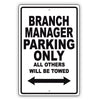 Branch Manager Parking Only All Others Will Be Towed Aluminum Metal Sign Plate